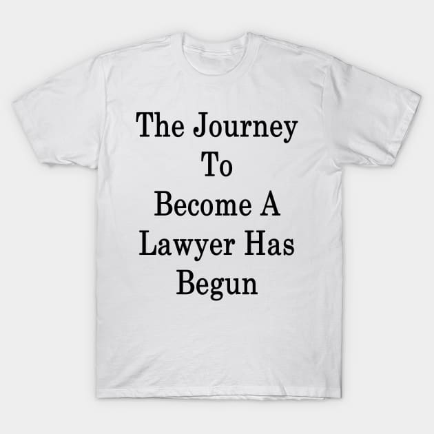The Journey To Become A Lawyer Has Begun T-Shirt by supernova23